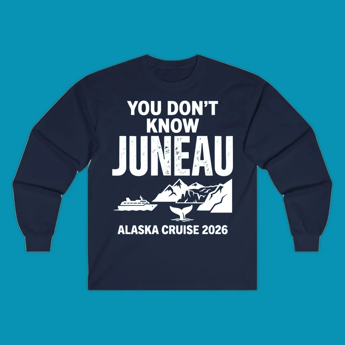You Don't Know Juneau pun design with cruise ship, whale, mountains and icebergs for Alaska Cruise 2026