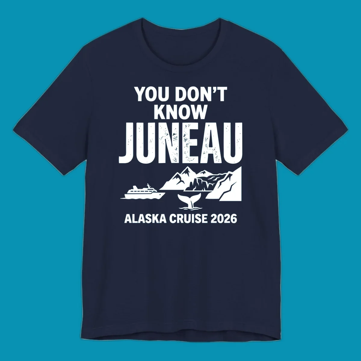 You Don't Know Juneau pun design with cruise ship, whale, mountains and icebergs for Alaska Cruise 2026