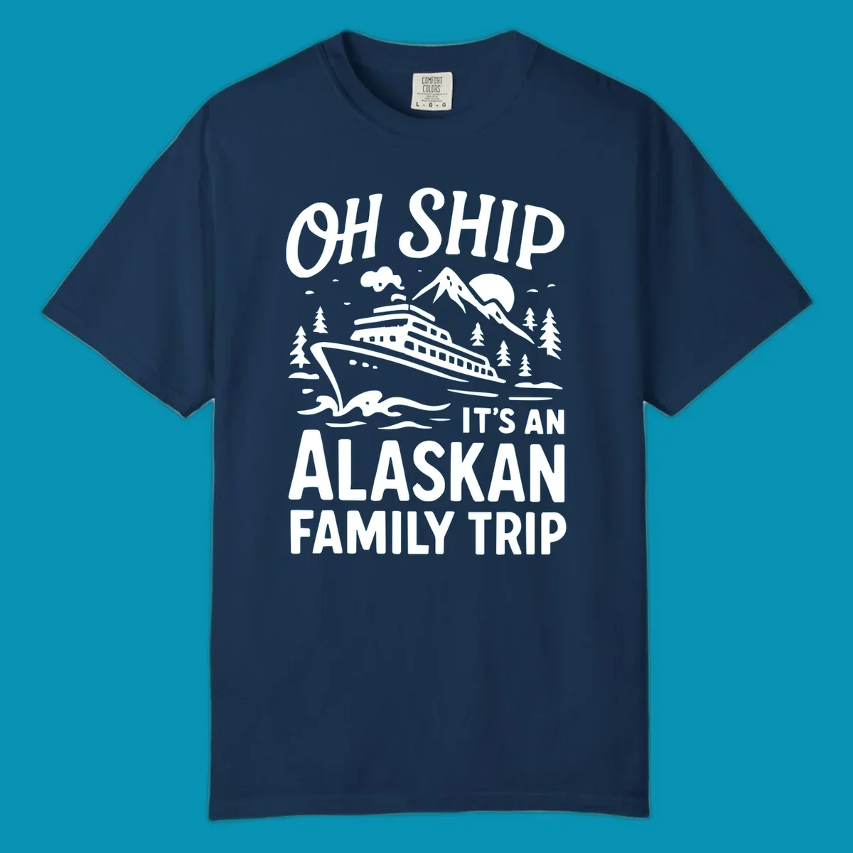 White illustration of a cruise ship with mountains and trees showing 'Oh Ship It's An Alaskan Family Trip' text design