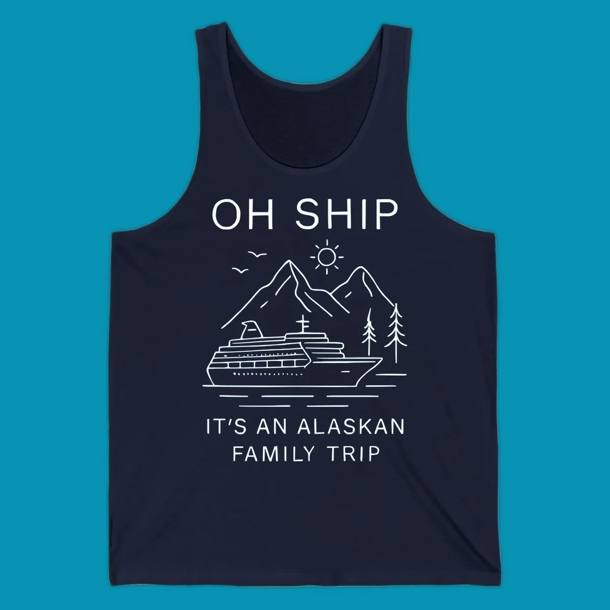 Minimalist line art design with cruise ship, mountains, pine trees and sun, text reads 'Oh Ship It's An Alaskan Family Trip'