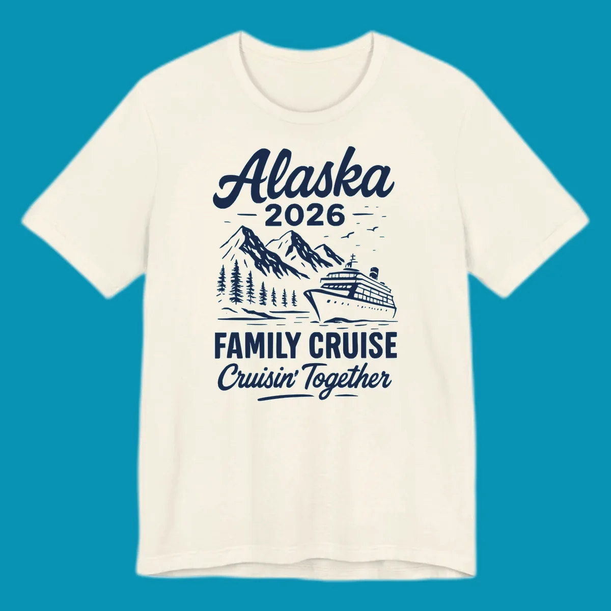 Alaska 2026 family cruise design featuring a cruise ship, snow mountains, forests, and 'Cruisin' Together' text