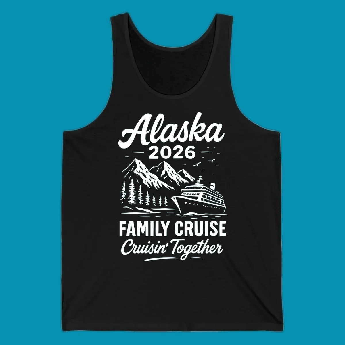 Alaska 2026 family cruise design featuring a cruise ship, snow mountains, forests, and 'Cruisin' Together' text