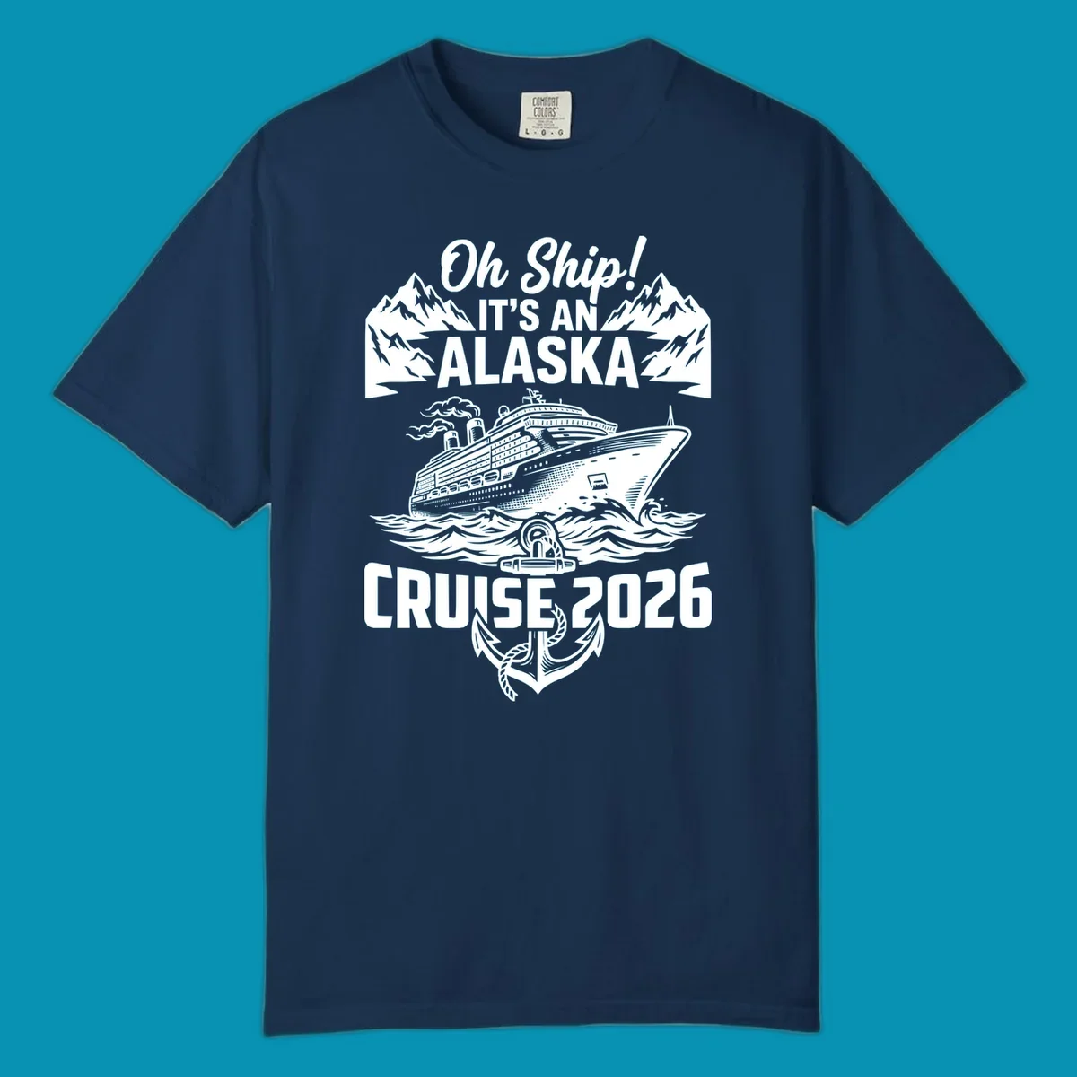 Vintage-style cruise design with 'Oh Ship It's An Alaska Cruise 2026' text, featuring a large ship, mountains, waves, and anchor graphic