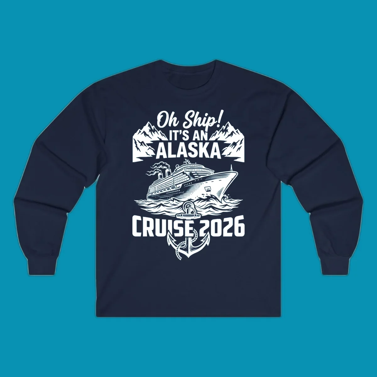 Vintage-style cruise design with 'Oh Ship It's An Alaska Cruise 2026' text, featuring a large ship, mountains, waves, and anchor graphic