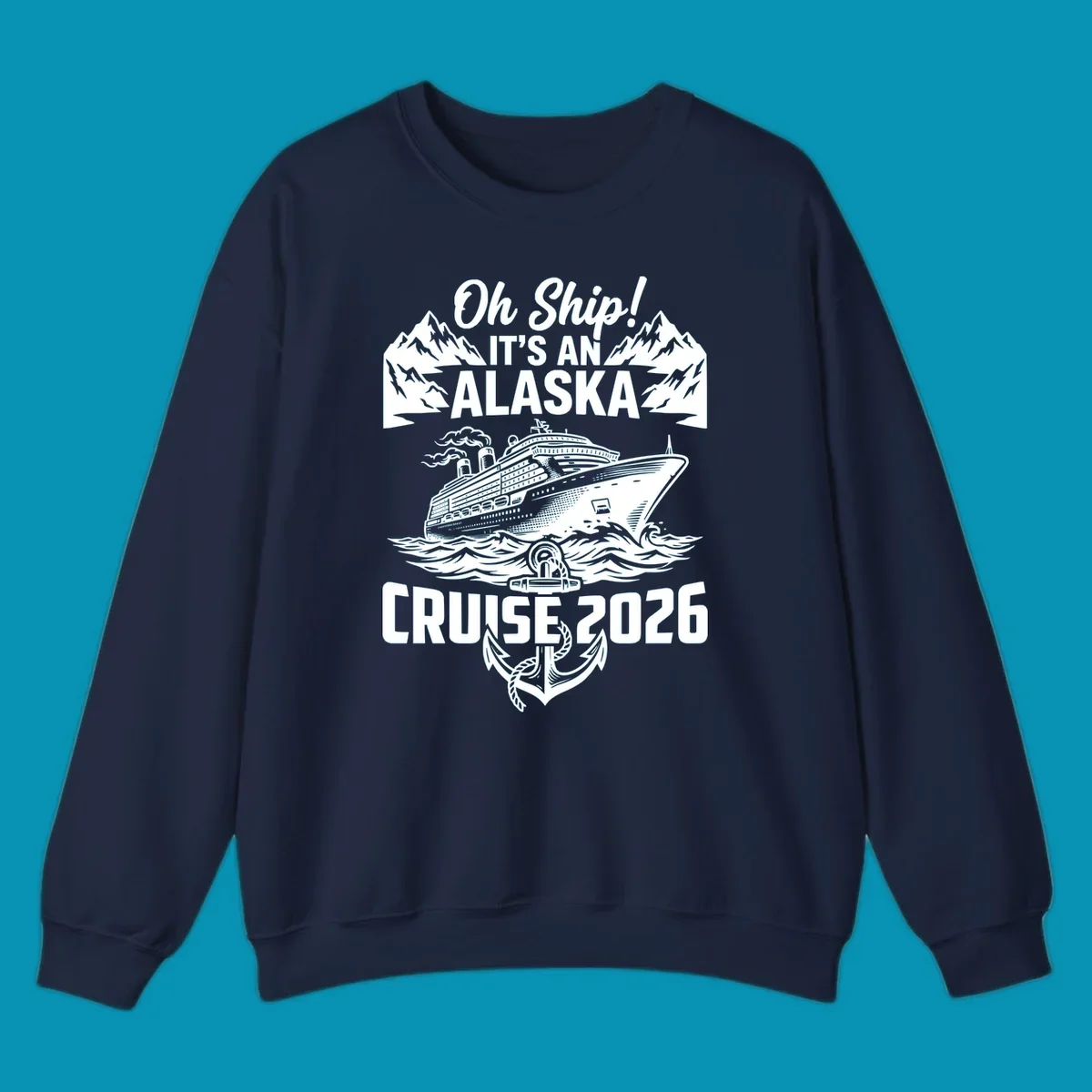 Vintage-style cruise design with 'Oh Ship It's An Alaska Cruise 2026' text, featuring a large ship, mountains, waves, and anchor graphic