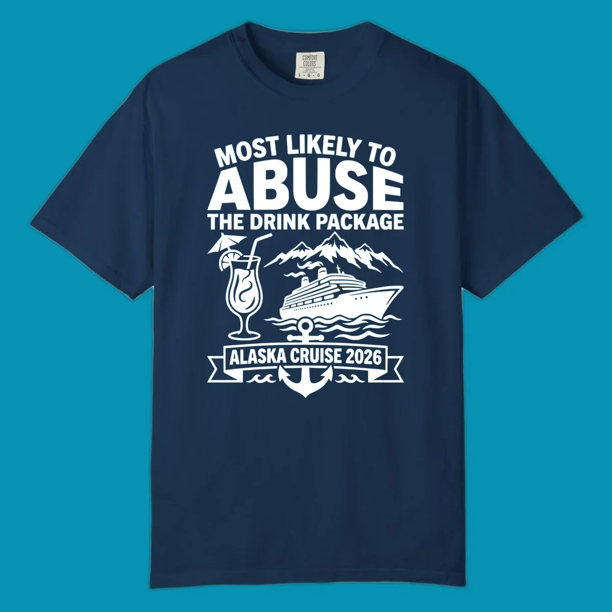 Gray and white badge design with 'Most Likely to Abuse the Drink Package' text, featuring a tropical cocktail, cruise ship, mountains, and anchor for Alaska Cruise 2026.