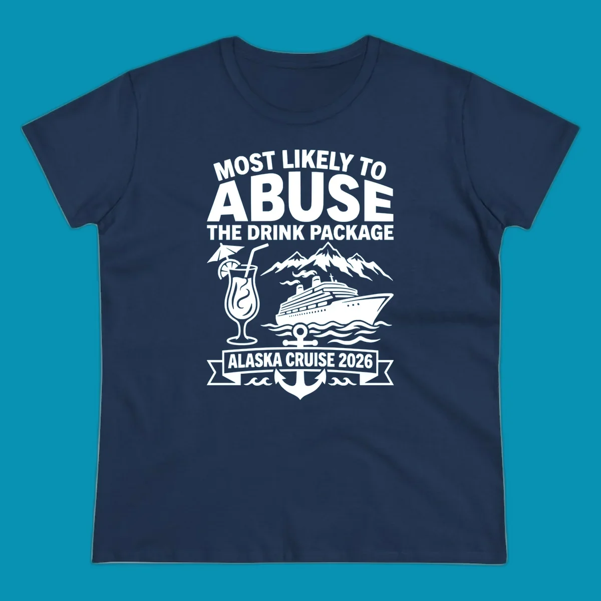 Gray and white badge design with 'Most Likely to Abuse the Drink Package' text, featuring a tropical cocktail, cruise ship, mountains, and anchor for Alaska Cruise 2026.