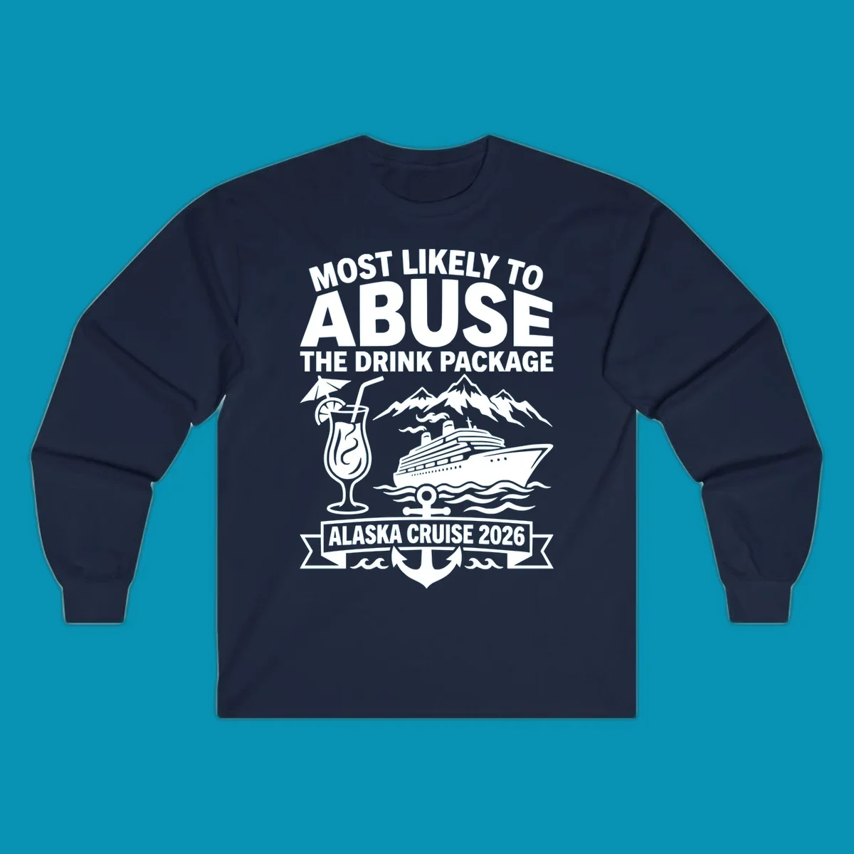 Gray and white badge design with 'Most Likely to Abuse the Drink Package' text, featuring a tropical cocktail, cruise ship, mountains, and anchor for Alaska Cruise 2026.