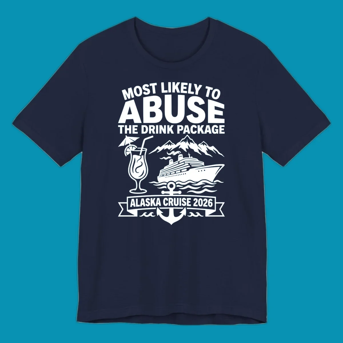 Gray and white badge design with 'Most Likely to Abuse the Drink Package' text, featuring a tropical cocktail, cruise ship, mountains, and anchor for Alaska Cruise 2026.