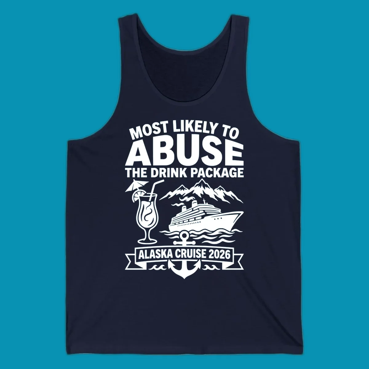 Gray and white badge design with 'Most Likely to Abuse the Drink Package' text, featuring a tropical cocktail, cruise ship, mountains, and anchor for Alaska Cruise 2026.