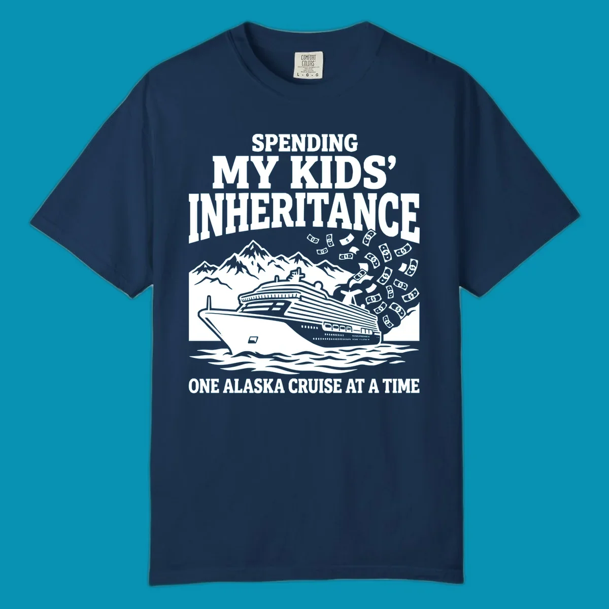 Humorous cruise design with ship, mountains, and flying money bills featuring 'Spending My Kids' Inheritance' text