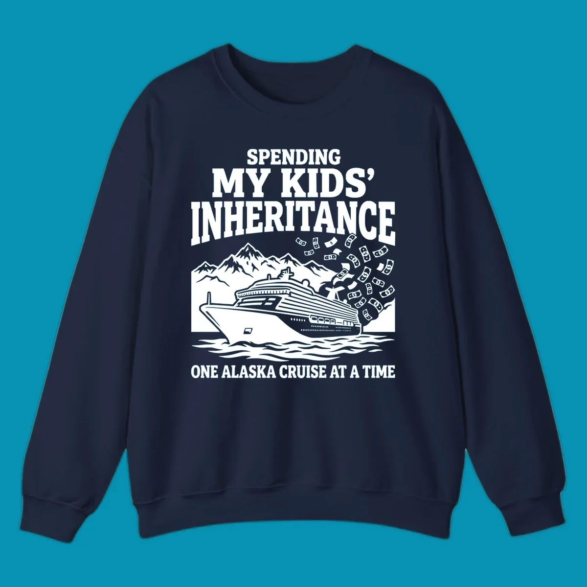 Humorous cruise design with ship, mountains, and flying money bills featuring 'Spending My Kids' Inheritance' text