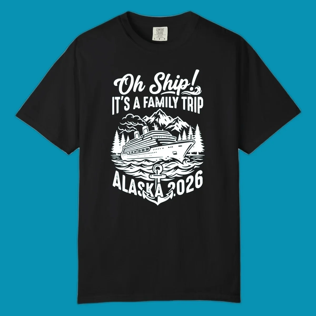 Oh Ship family cruise design featuring a cruise ship in Alaskan waters with mountains, pine trees, waves, and anchor, text reads 'It's A Family Trip Alaska 2026'