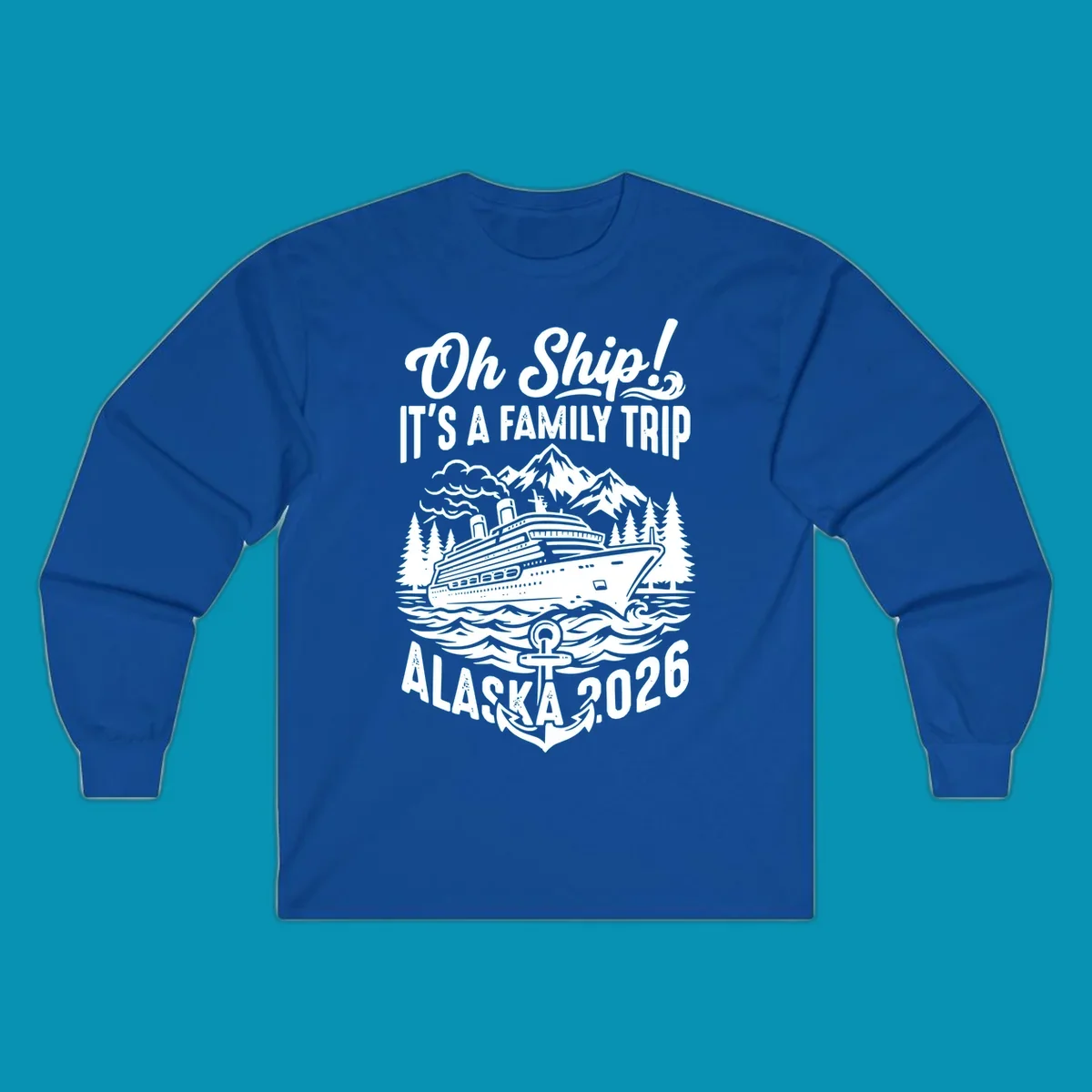 Oh Ship family cruise design featuring a cruise ship in Alaskan waters with mountains, pine trees, waves, and anchor, text reads 'It's A Family Trip Alaska 2026'