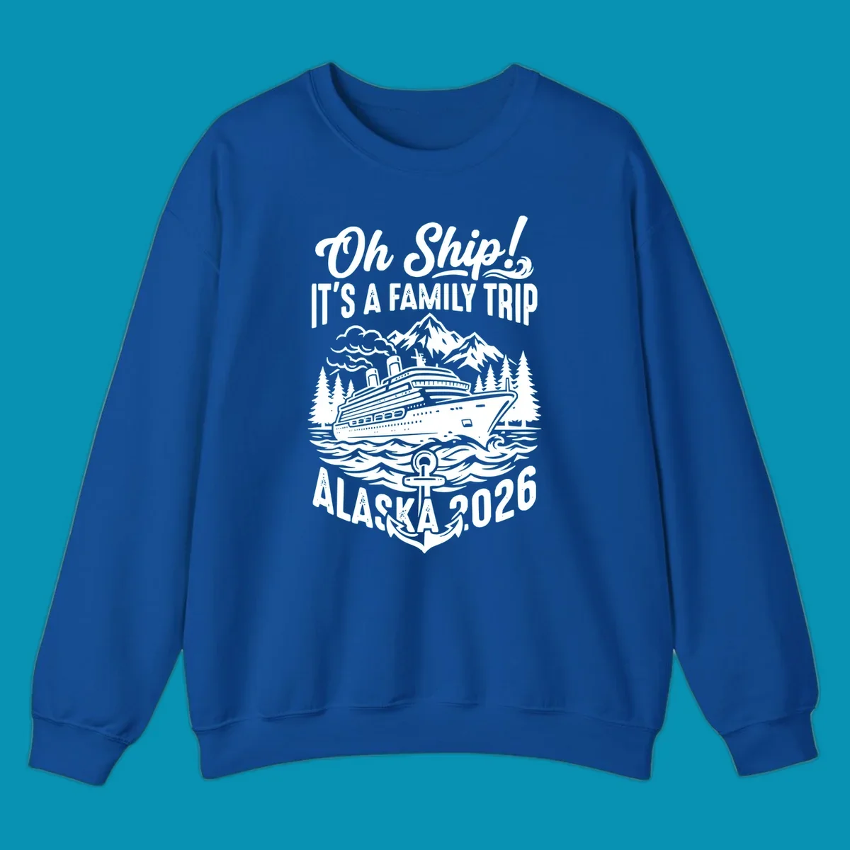 Oh Ship family cruise design featuring a cruise ship in Alaskan waters with mountains, pine trees, waves, and anchor, text reads 'It's A Family Trip Alaska 2026'