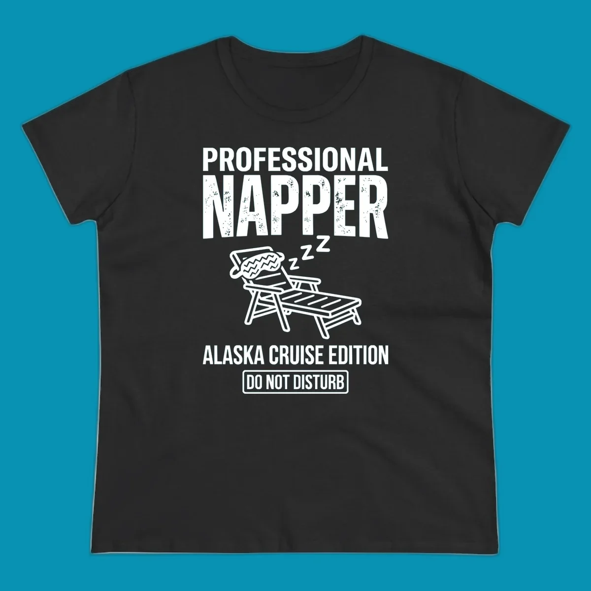 Professional napper cruise design: sleeping figure in beach chair with z's, bold distressed text reading Professional Napper Alaska Cruise Edition Do Not Disturb