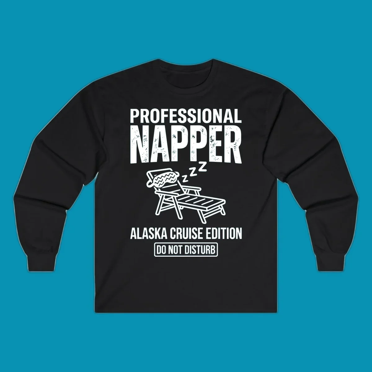 Professional napper cruise design: sleeping figure in beach chair with z's, bold distressed text reading Professional Napper Alaska Cruise Edition Do Not Disturb