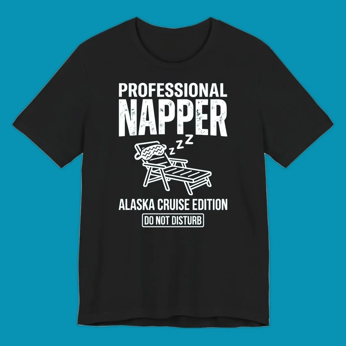 Professional napper cruise design: sleeping figure in beach chair with z's, bold distressed text reading Professional Napper Alaska Cruise Edition Do Not Disturb