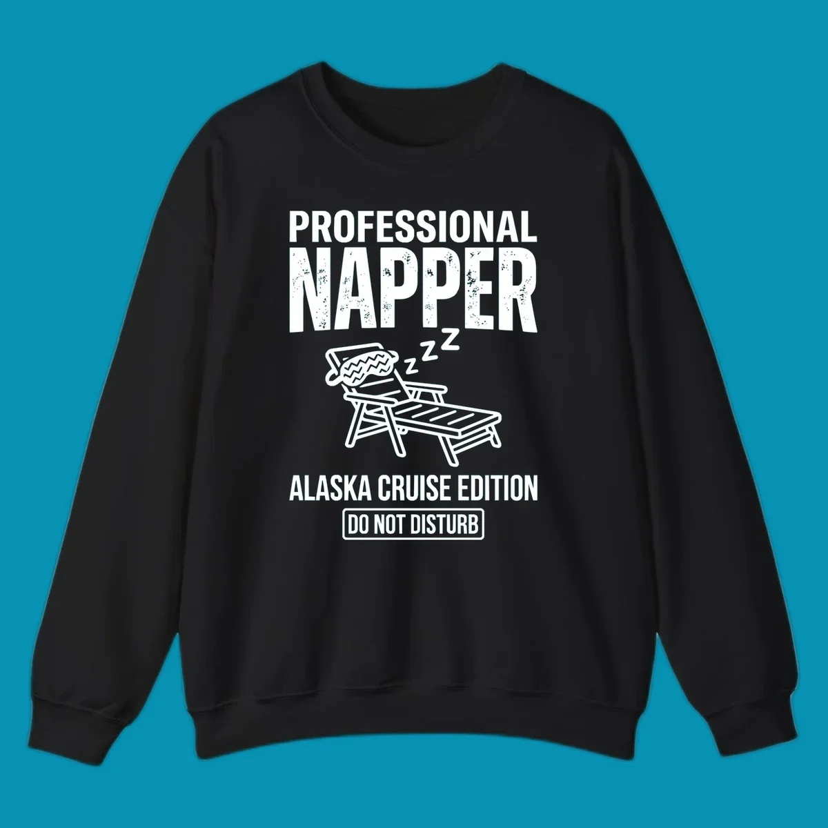 Professional napper cruise design: sleeping figure in beach chair with z's, bold distressed text reading Professional Napper Alaska Cruise Edition Do Not Disturb