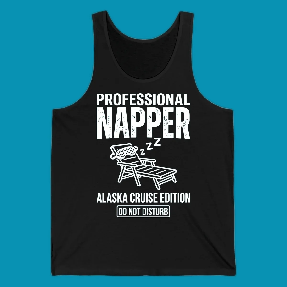 Professional napper cruise design: sleeping figure in beach chair with z's, bold distressed text reading Professional Napper Alaska Cruise Edition Do Not Disturb