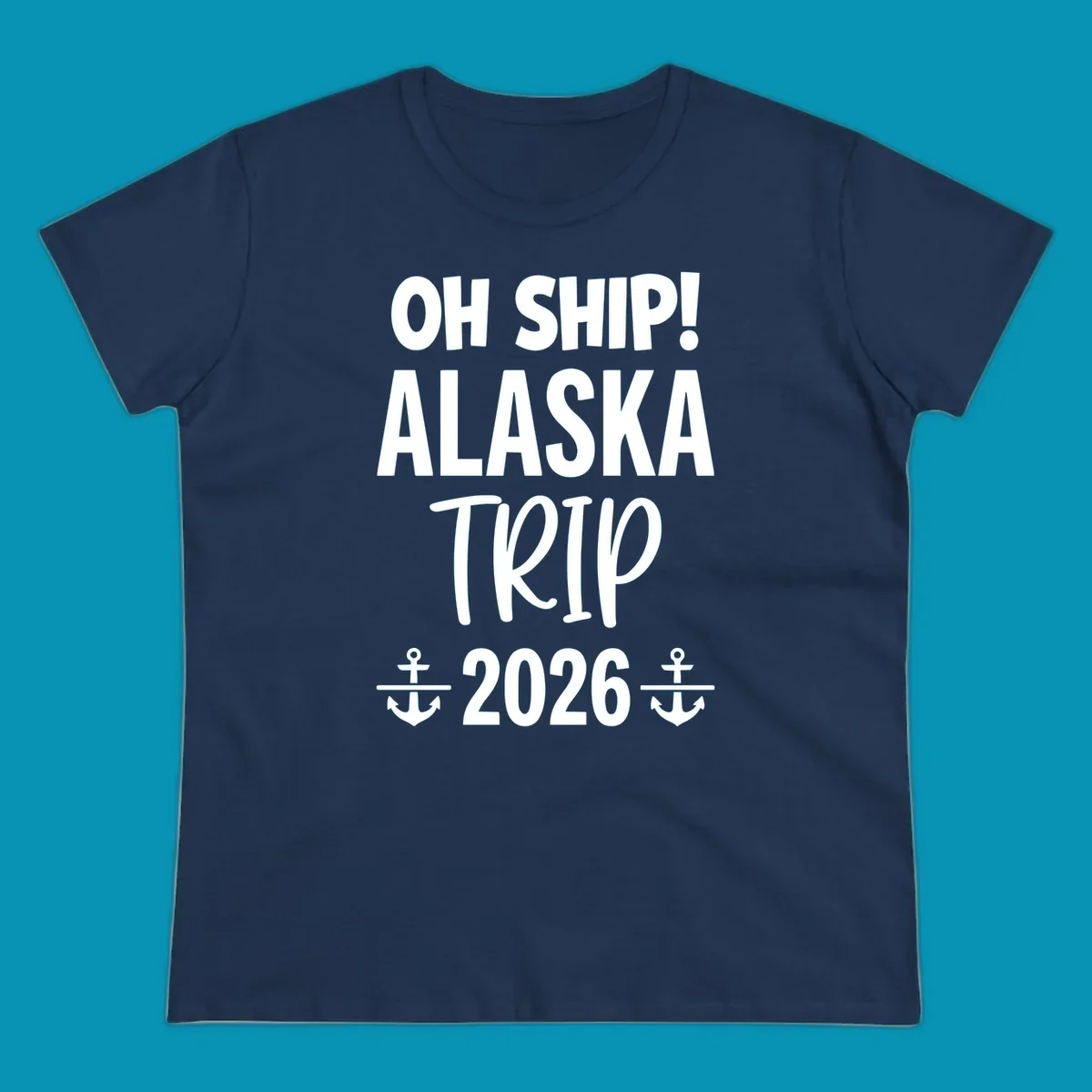 White text on gray background reading 'OH SHIP! ALASKA TRIP 2026' with anchor symbols, a playful cruise vacation design