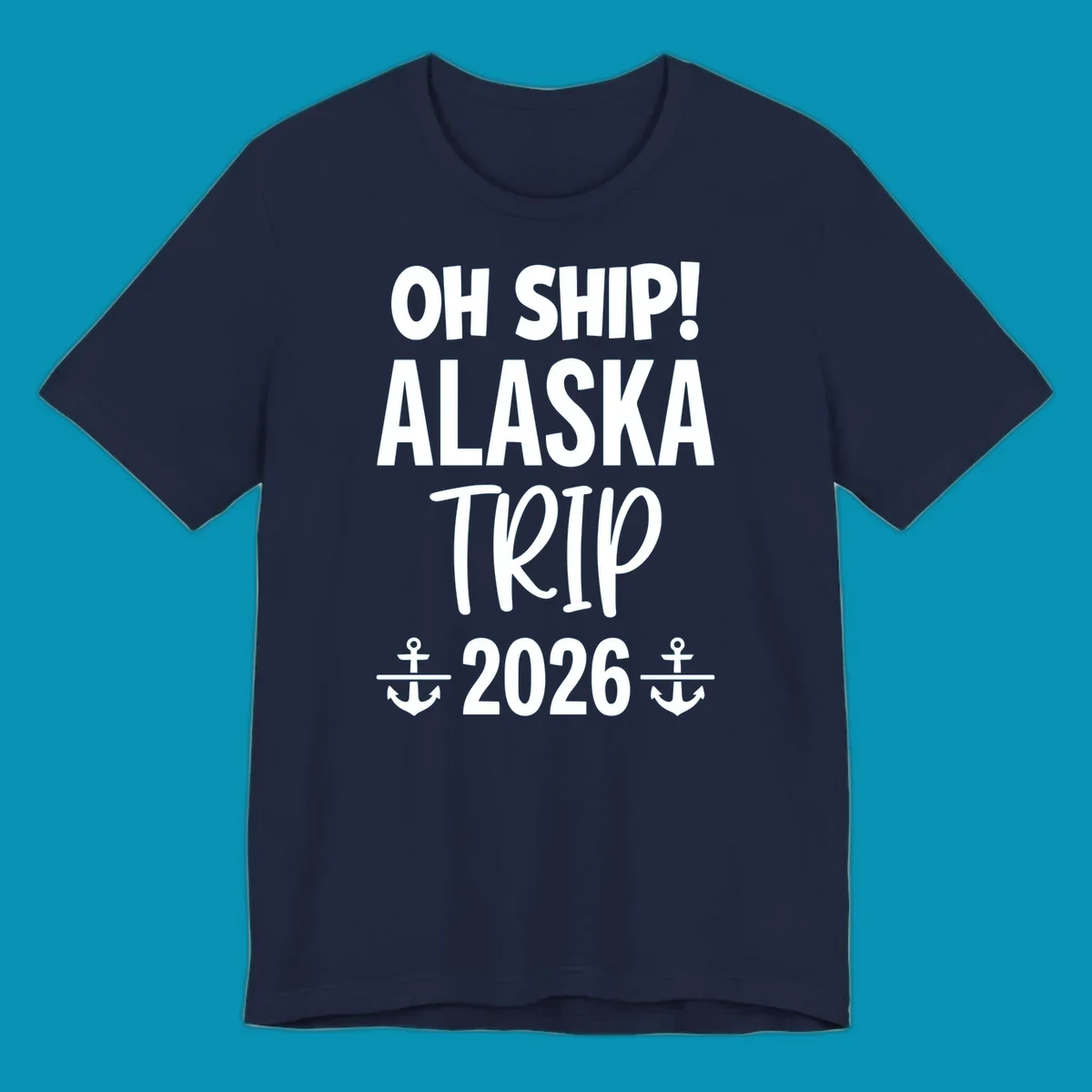 White text on gray background reading 'OH SHIP! ALASKA TRIP 2026' with anchor symbols, a playful cruise vacation design