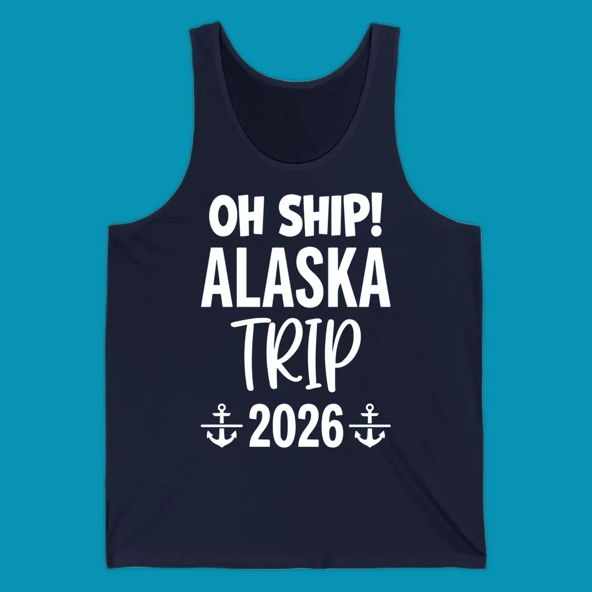 White text on gray background reading 'OH SHIP! ALASKA TRIP 2026' with anchor symbols, a playful cruise vacation design