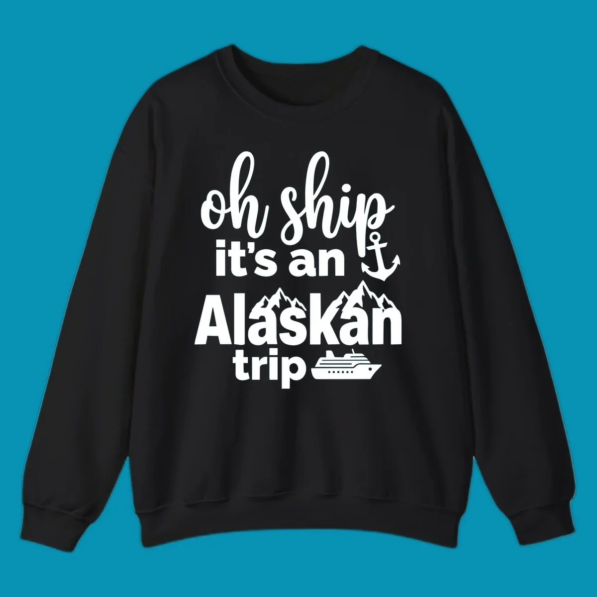 White text and nautical graphics on gray background reading 'Oh Ship it's an Alaskan trip' with anchor, mountains, and cruise ship icons