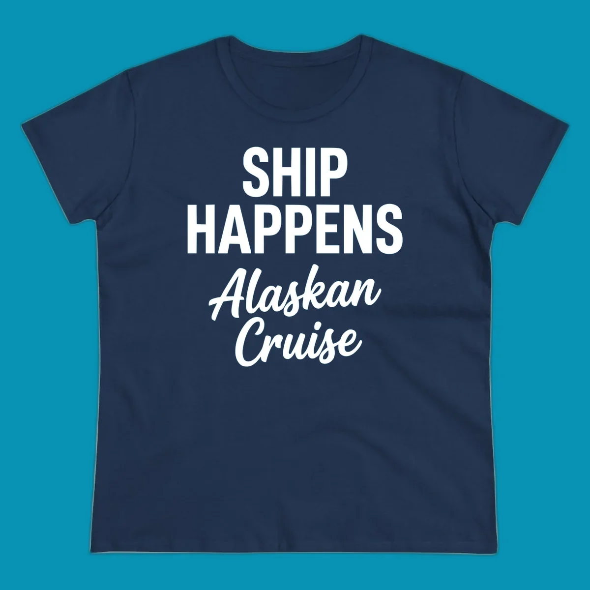 White text on gray background reading 'SHIP HAPPENS' above 'Alaskan Cruise' in playful typography design