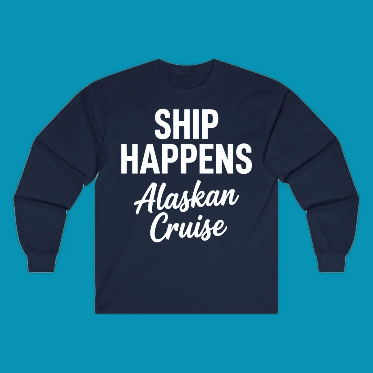 White text on gray background reading 'SHIP HAPPENS' above 'Alaskan Cruise' in playful typography design