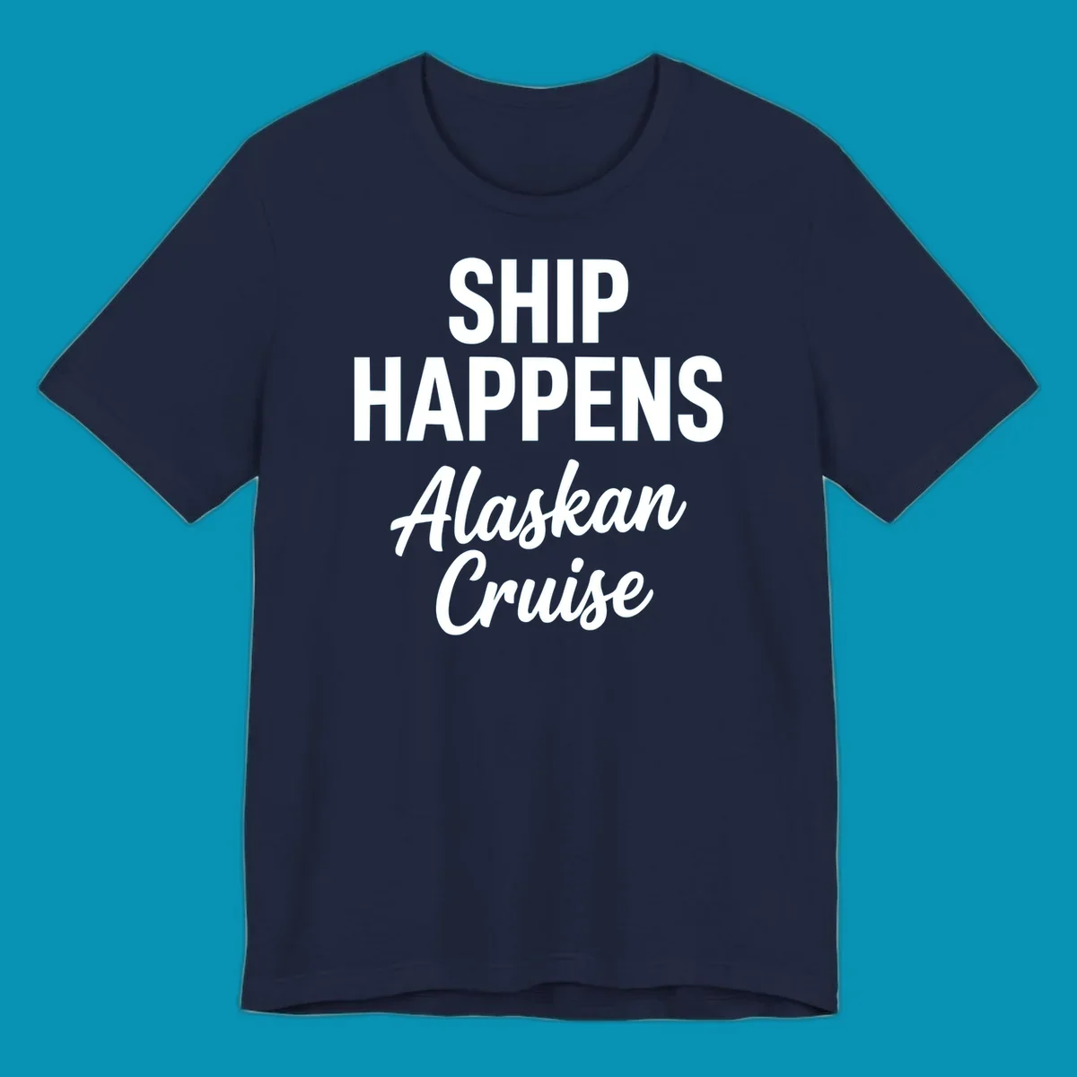 White text on gray background reading 'SHIP HAPPENS' above 'Alaskan Cruise' in playful typography design