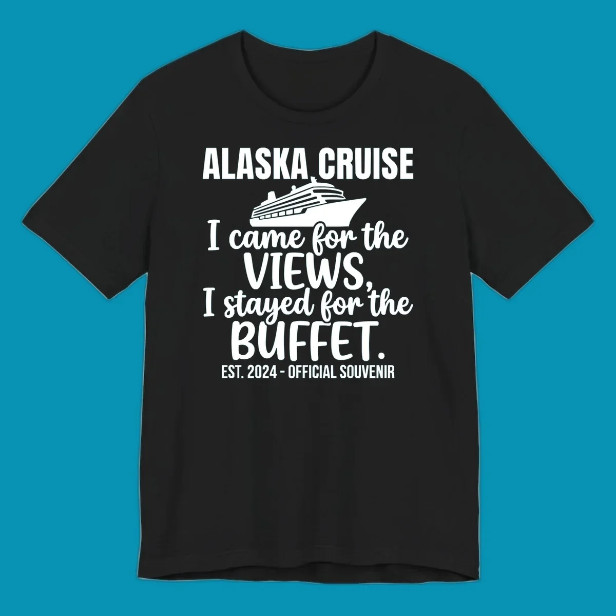 Gray t-shirt design with white cruise ship illustration and text reading 'I came for the views, I stayed for the buffet' — a funny Alaska cruise souvenir design
