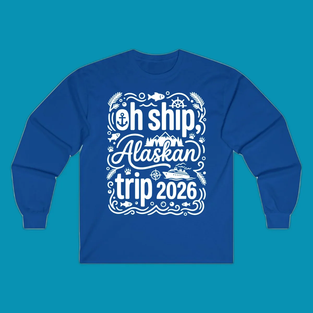 White ornamental design on gray featuring "Oh Ship, Alaskan trip 2026" text with nautical and wilderness icons including cruise ship, anchor, mountains, and evergreen trees.