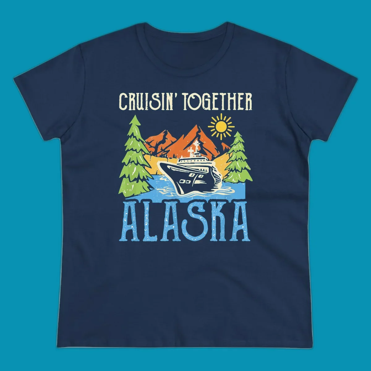Cruisin' Together Alaska design featuring a cruise ship in front of snow-capped mountains, evergreen trees, and bright sun with distressed lettering