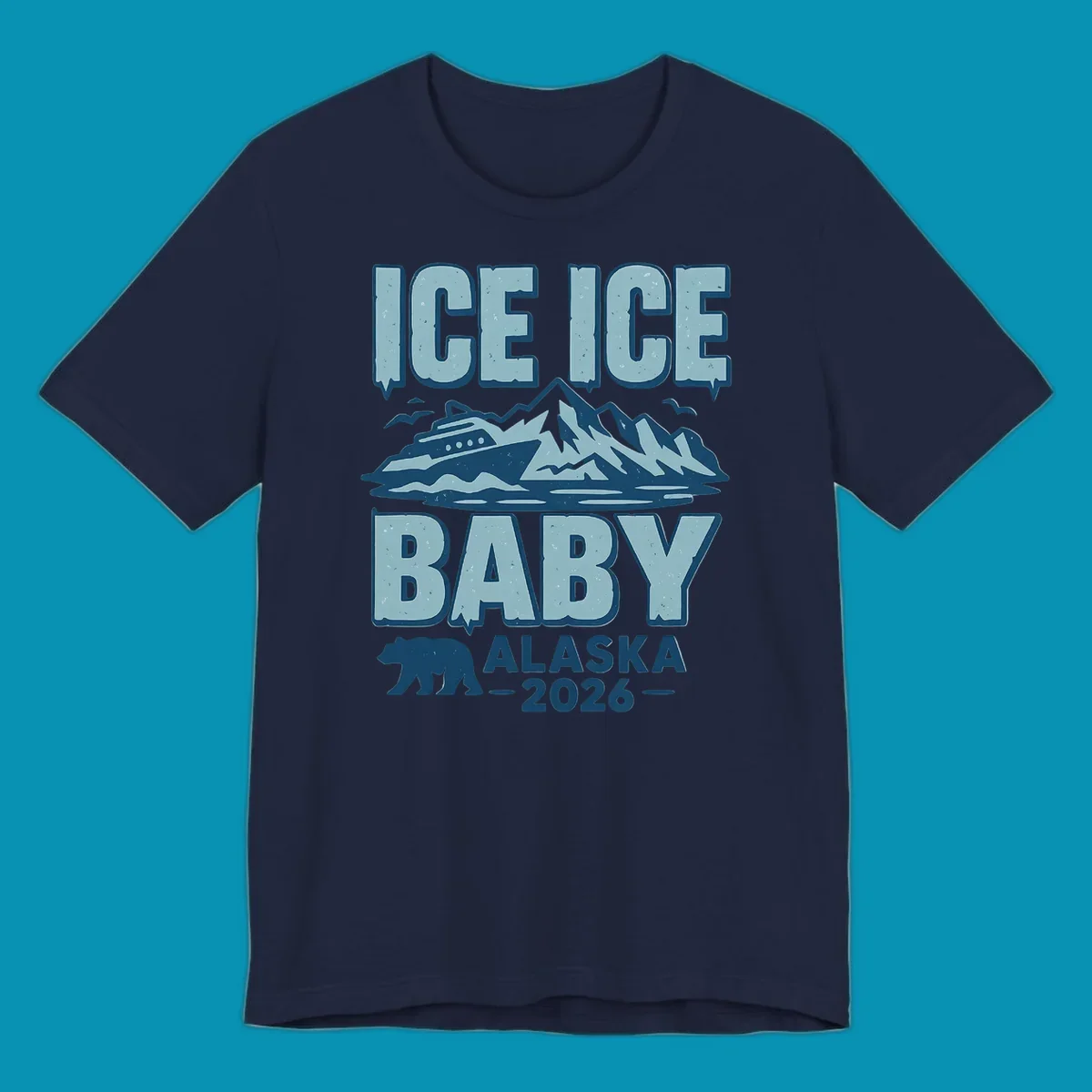Ice Ice Baby Alaska cruise design with cruise ship, glaciers, mountains, and bear silhouette in blue tones
