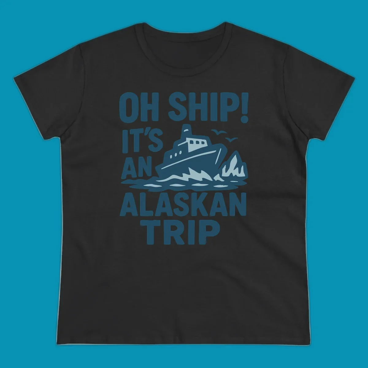 Oh Ship It's An Alaskan Trip design: cruise ship in icy waters with icebergs and seagulls