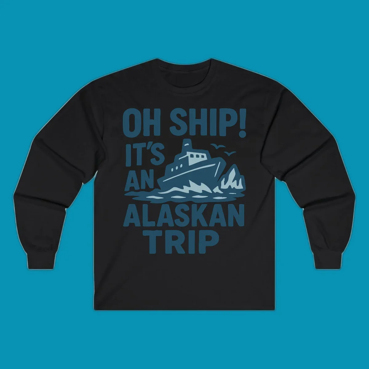 Oh Ship It's An Alaskan Trip design: cruise ship in icy waters with icebergs and seagulls