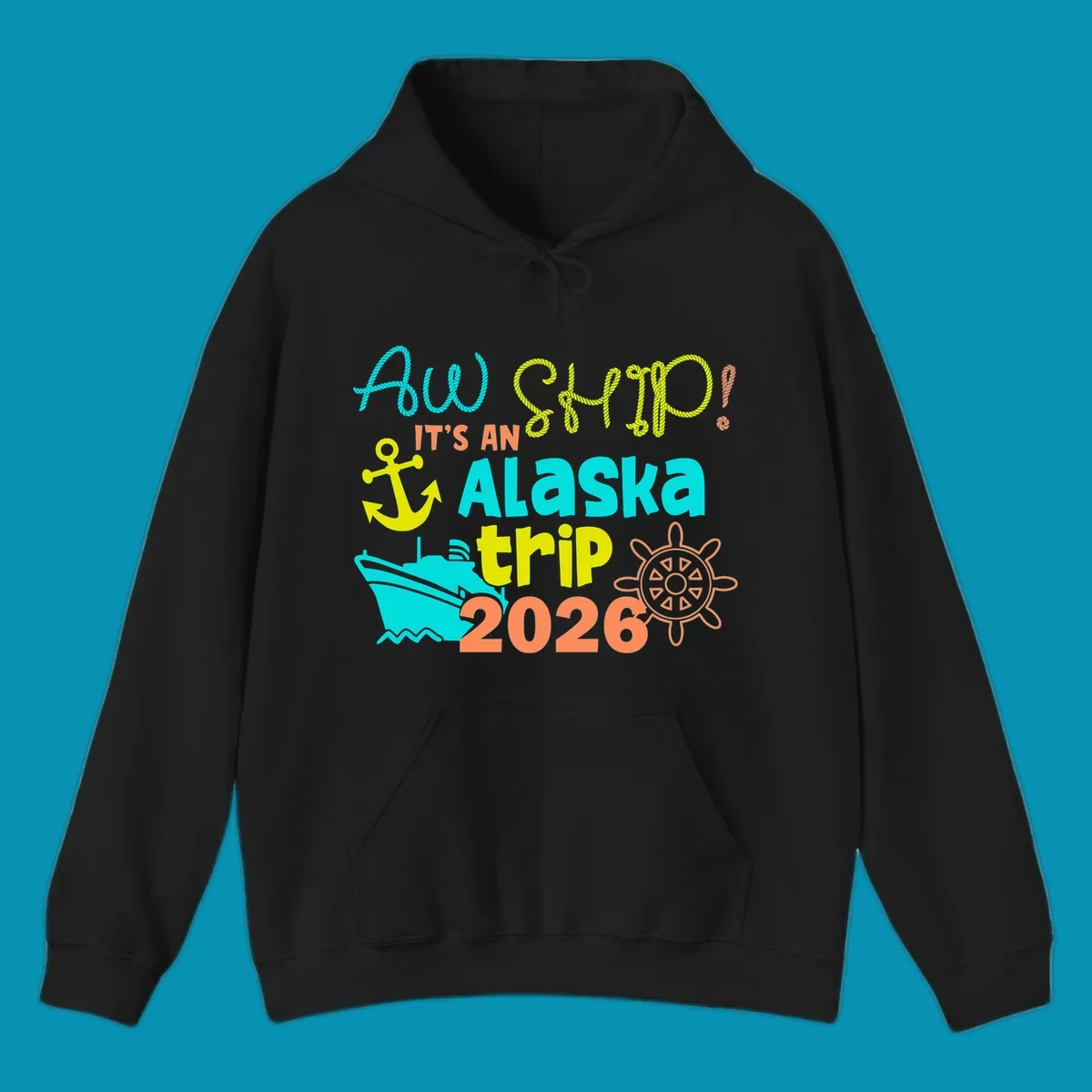 Colorful nautical design with 'Ahoy 2026' and 'It's An Alaska Trip' text in rope lettering, anchor, cruise ship, ship's wheel, and ocean waves.