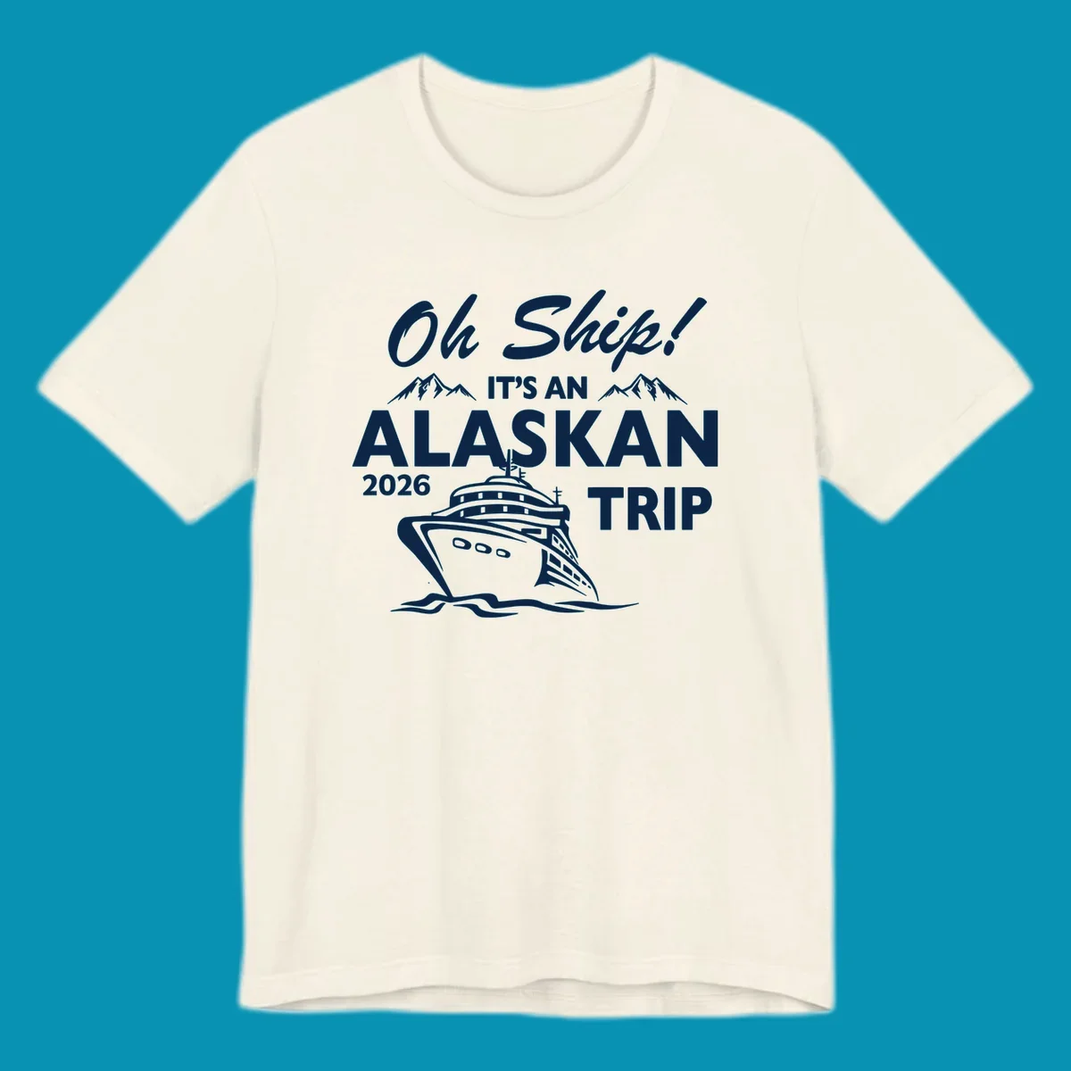 White illustration of cruise ship with mountains and ice, text reading 'Oh Ship It's An Alaskan 2026 Trip' on gray background