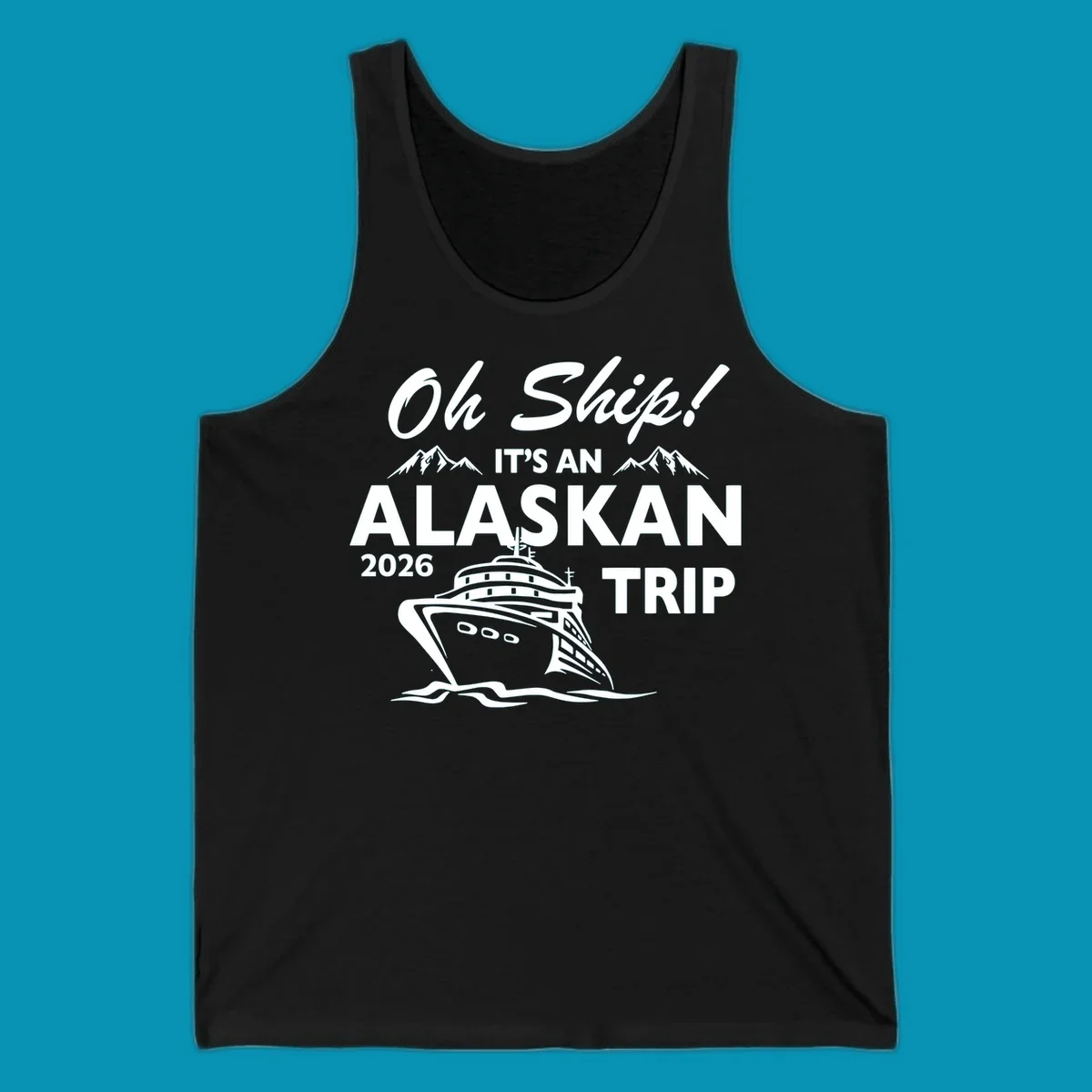 White illustration of cruise ship with mountains and ice, text reading 'Oh Ship It's An Alaskan 2026 Trip' on gray background