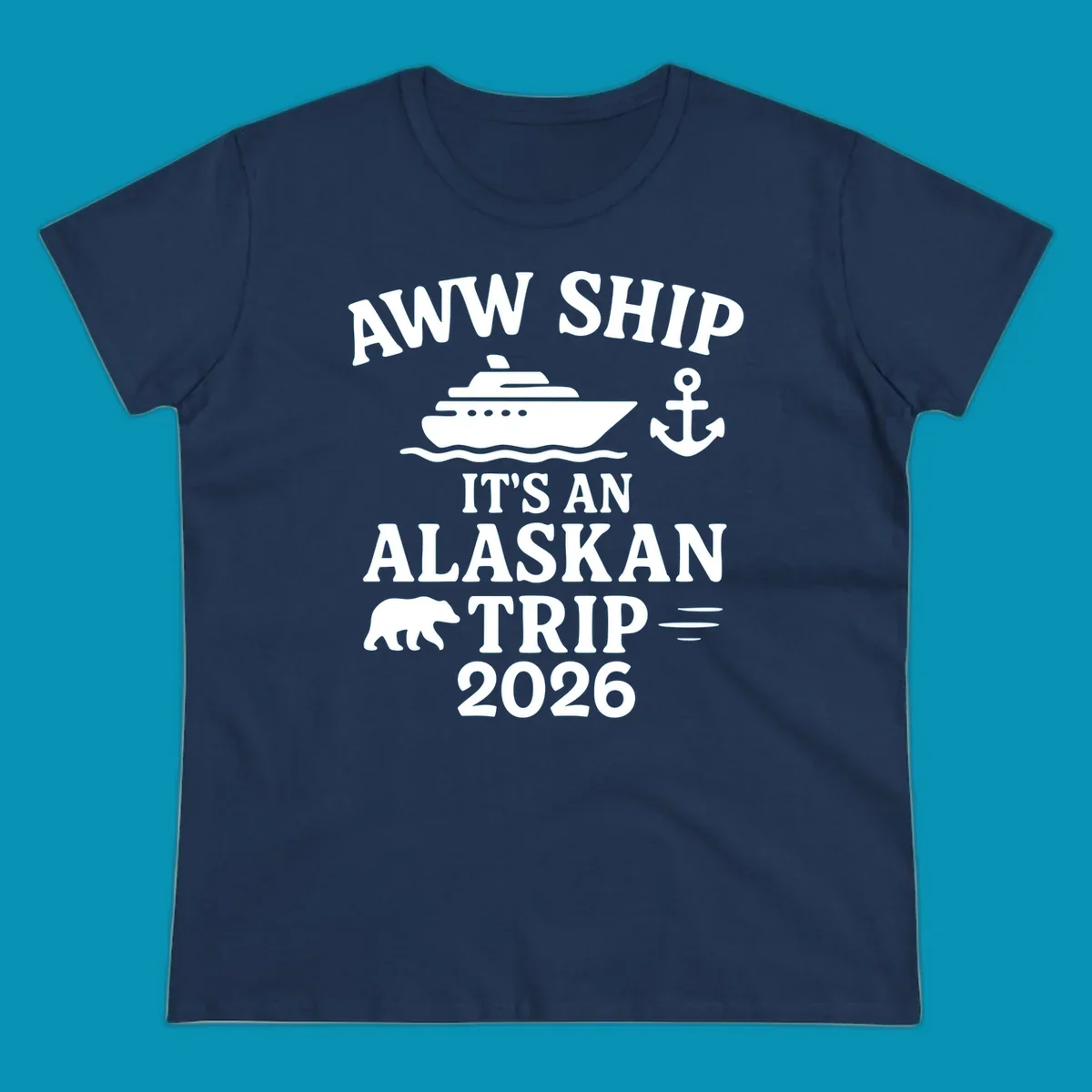 Gray design with white text reading 'Aww Ship It's An Alaskan Trip 2026' featuring a cruise ship, anchor, bear silhouette, and ocean waves