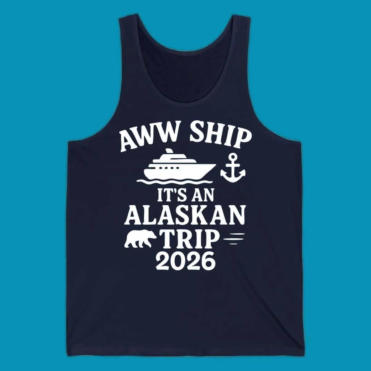 Gray design with white text reading 'Aww Ship It's An Alaskan Trip 2026' featuring a cruise ship, anchor, bear silhouette, and ocean waves