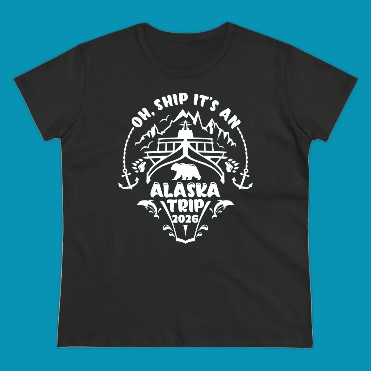 Oh Ship It's An Alaska Trip 2026 cruise design with ship, bear, mountains, anchors and whale splashes