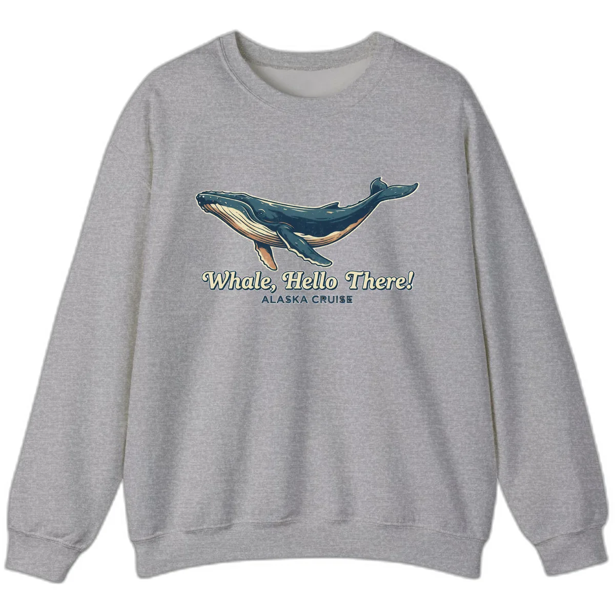 Whale, Hello There! Alaska Cruise Sweatshirt in Sport Grey