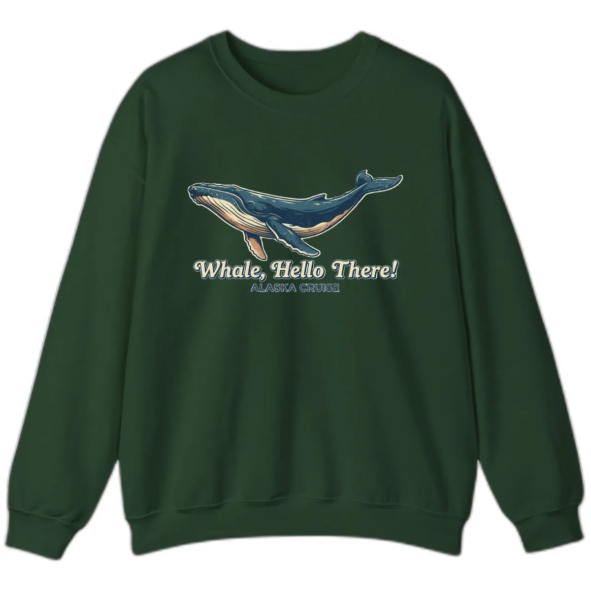 Whale, Hello There! Alaska Cruise Sweatshirt in Forest Green