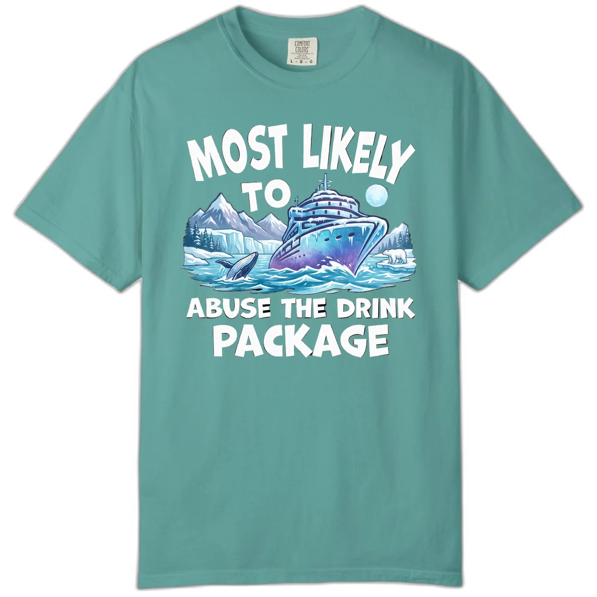 Most Likely To Abuse The Drink Package Comfort Color in Seafoam