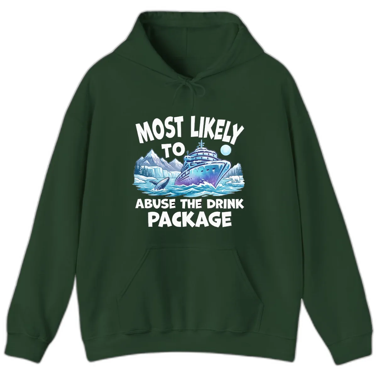 Most Likely To Abuse The Drink Package Hoodie in Forest Green
