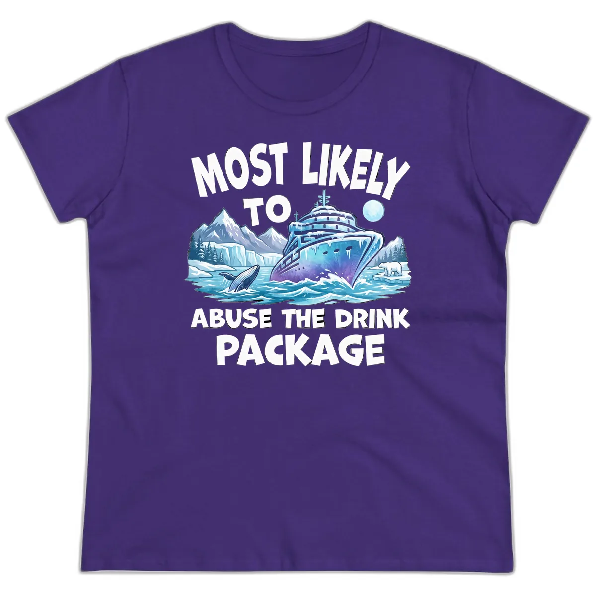 Most Likely To Abuse The Drink Package Ladies Tee in Purple