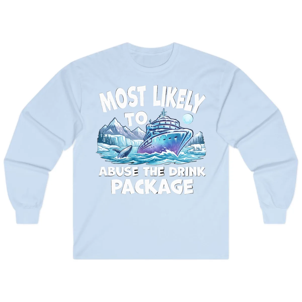 Most Likely To Abuse The Drink Package Long Sleeve in Light Blue