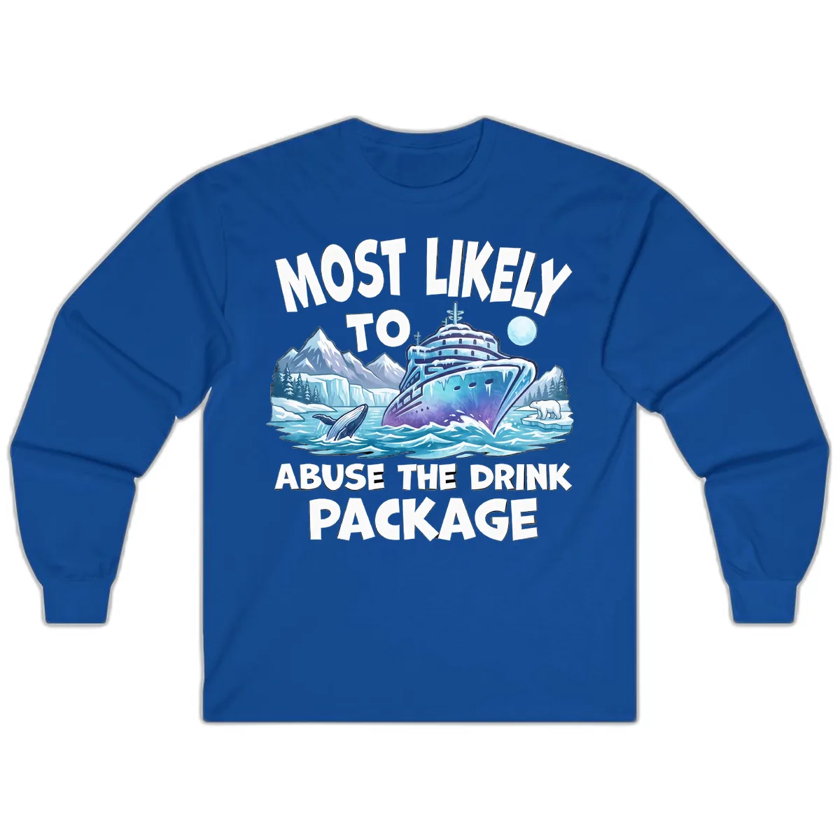 Most Likely To Abuse The Drink Package Long Sleeve in Royal